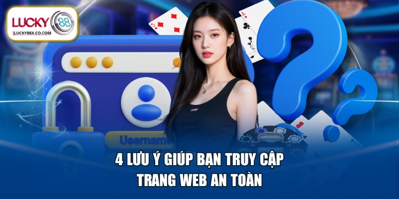 4 lưu ý giúp bạn truy cập trang web an toàn