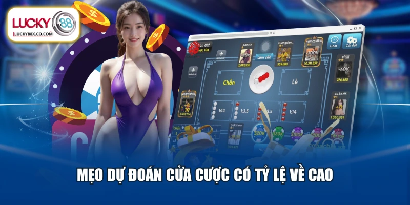 Mẹo dự đoán cửa cược có tỷ lệ về cao